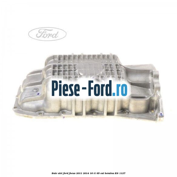 Baie ulei Ford Focus 2011-2014 1.6 Ti 85 cai #5EE2AFB4CF